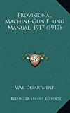 Provisional MacHine-Gun Firing Manual 1917 N/A 9781165724604 Front Cover