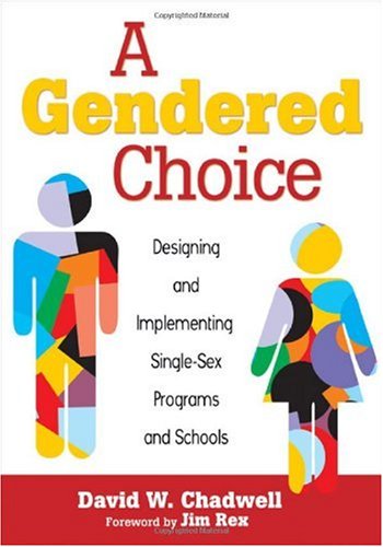 Gendered Choice Designing and Implementing Single-Sex Programs and Schools  2010 9781412972604 Front Cover