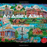 Artist's Aiken Pictures and Writing of a South Carolina Town N/A 9781468186604 Front Cover