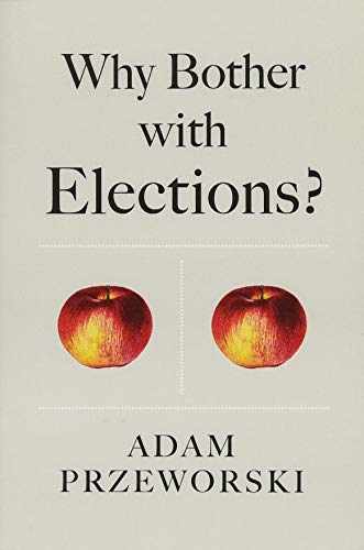 Why Bother with Elections?   2017 9781509526604 Front Cover