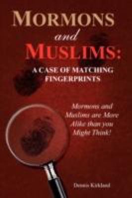 Mormons and Muslims : A Case of Matching Fingerprints N/A 9781604777604 Front Cover