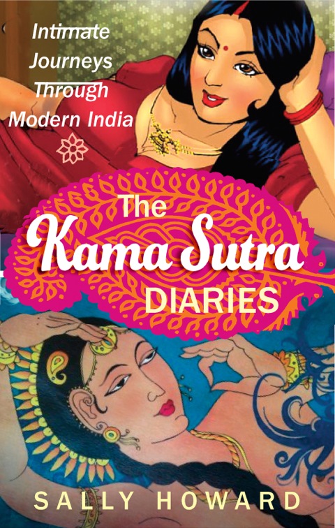 Kama Sutra Diaries Intimate Journeys Around Modern India N/A 9781857889604 Front Cover