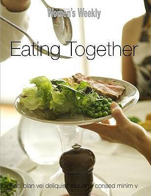 Eating Together Bringing Families Back to the Table  2009 9781863969604 Front Cover