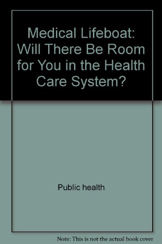 Medical Lifeboat : Will There Be Room for You in the Health Care System? Reprint  9780060915605 Front Cover