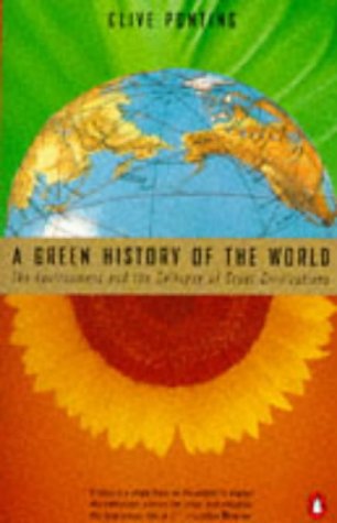 Green History of the World The Environment and the Collapse of Great Civilizations  1993 9780140176605 Front Cover