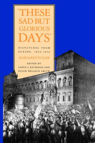 These Sad but Glorious Days Dispatches from Europe, 1846-1850 N/A 9780300105605 Front Cover