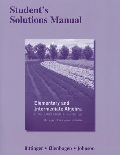 Student's Solutions Manual for Elementary and Intermediate Algebra Graphs and Models 4th 2012 (Revised) 9780321726605 Front Cover