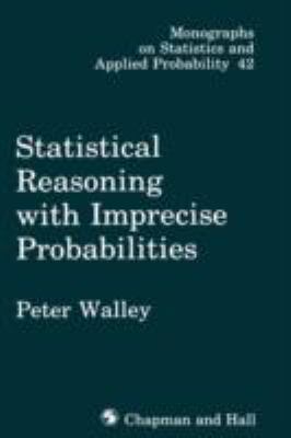 Statistical Reasoning with Imprecise Probabilities   1990 9780412286605 Front Cover