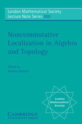 Noncommutative Localization in Algebra and Topology   2006 9780521681605 Front Cover
