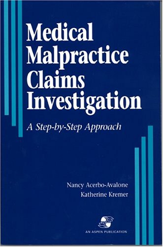Medical Malpractice Claims Investigation A Step-by-Step Approach N/A 9780834208605 Front Cover