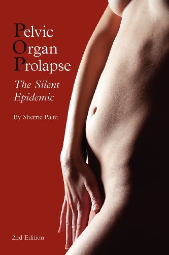 Pelvic Organ Prolapse The Silent Epidemic 2nd 9780985535605 Front Cover