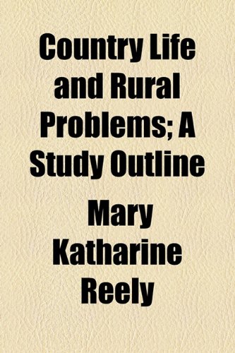 Country Life and Rural Problems; a Study Outline  2010 9781154499605 Front Cover
