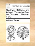 Loves of Othniel and Achsah Translated from the Chaldee  N/A 9781171485605 Front Cover