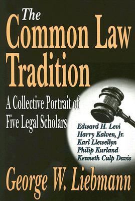 Common Law Tradition A Collective Portrait of Five Legal Scholars  2006 9781412805605 Front Cover