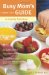 Busy Mom's Guide to Family Nutrition   2012 9781414364605 Front Cover
