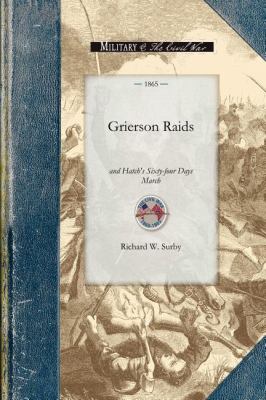 Grierson Raids and Hatch's Sixty-Four Da  N/A 9781429016605 Front Cover