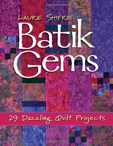 Batik Gems 29 Dazzling Quilt Projects  2008 9781571205605 Front Cover