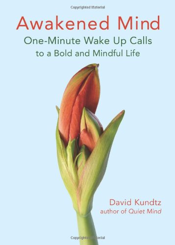Awakened Mind One-Minute Wake up Calls to a Bold and Mindful Life (Mindfulness Book for Fans of the Daily Meditation Book of Healing)  2009 9781573243605 Front Cover