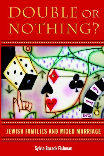 Double or Nothing? Jewish Families and Mixed Marriage  2004 9781584654605 Front Cover