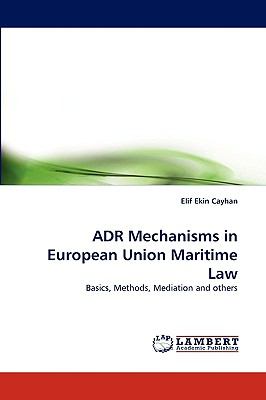 Adr Mechanisms in European Union Maritime Law N/A 9783838364605 Front Cover