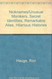 Nicknames : Unusual Monikers - Secret Identities - Remarkable Aliases - Hilarious Histories N/A 9780020404606 Front Cover