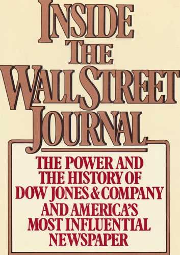 Inside the Wall Street Journal The History and the Power of Dow Jones and Company and America's Most Influential Newspaper  1982 9780026048606 Front Cover
