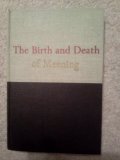 Birth and Death of Meaning  N/A 9780029021606 Front Cover