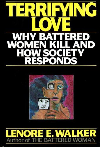 Terrifying Love Why Battered Women Kill and How Society Responds  1989 9780060161606 Front Cover