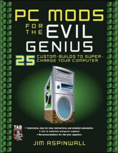 PC Mods for the Evil Genius 25 Custom Builds to Super Charge Your Computer  2007 9780071473606 Front Cover