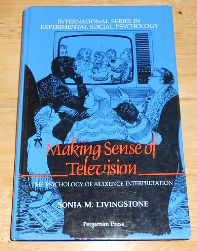 Making Sense of Television : The Psychology of Audience Interpretation  1990 9780080367606 Front Cover
