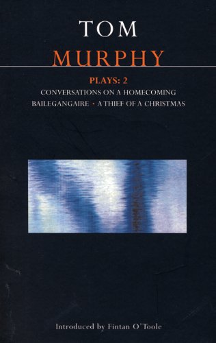 Murphy Plays: 2 Conversations on a Homecoming; Bailegangaire; a Thief of a Christmas  1997 9780413675606 Front Cover