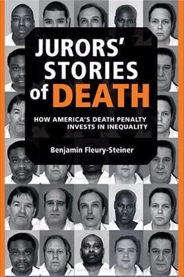 Jurors' Stories of Death How America's Death Penalty Invests in Inequality  2004 9780472098606 Front Cover