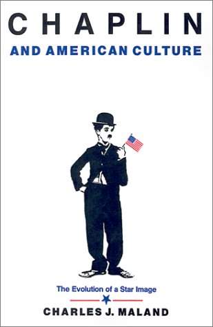 Chaplin and American Culture - The Evolution of a Star Image   1991 9780691028606 Front Cover