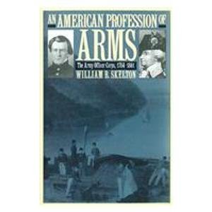 American Profession of Arms The Army Officer Corps, 1784-1861  1992 9780700605606 Front Cover