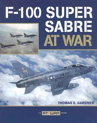 F-100 Super Sabre at War   2007 (Revised) 9780760328606 Front Cover