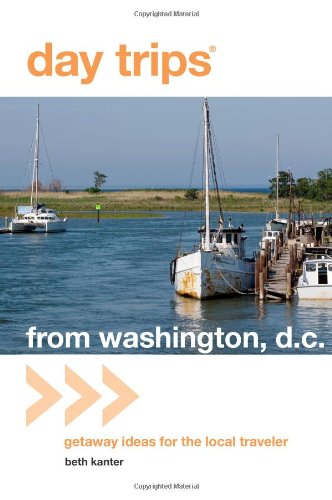 Washington, D. C. Getaway Ideas for the Local Traveler N/A 9780762759606 Front Cover