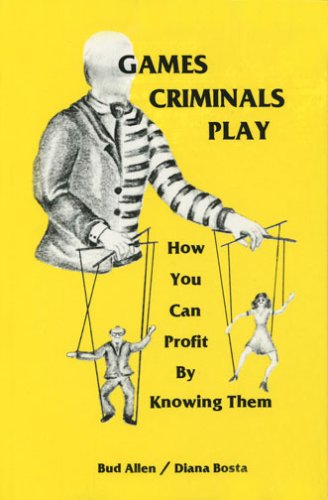 Games Criminals Play : How You Can Profit by Knowing Them  1981 (Reprint) 9780960522606 Front Cover