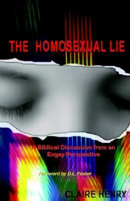 Homosexual Lie : A Biblical Discussion from an Exgay Perspective  2004 9780976053606 Front Cover