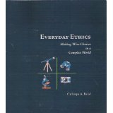 Everyday Ethics Making Wise Choices in a Complex World N/A 9780983110606 Front Cover