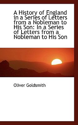 History of England in a Series of Letters from a Nobleman to His Son In a Series of Letters From  2009 9781110056606 Front Cover