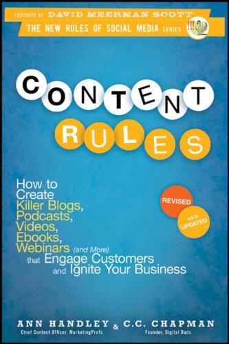 Content Rules How to Create Killer Blogs, Podcasts, Videos, Ebooks, Webinars (and More) That Engage Customers and Ignite Your Business 2nd 2012 (Revised) 9781118232606 Front Cover