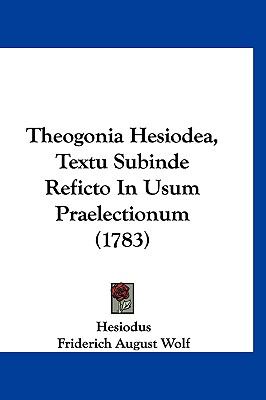 Theogonia Hesiodea, Textu Subinde Reficto in Usum Praelectionum  N/A 9781120042606 Front Cover