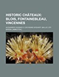 Historic Chateaux; Blois, Fontainebleau, Vincennes  N/A 9781154728606 Front Cover