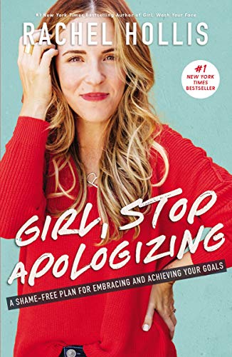 Girl, Stop Apologizing A Shame-Free Plan for Embracing and Achieving Your Goals  2019 9781400209606 Front Cover