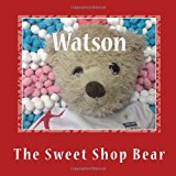 Watson The Sweet Shop Bear N/A 9781492727606 Front Cover