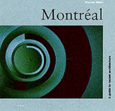 Montreal A Guide to Recent Architecture  2001 9781899858606 Front Cover