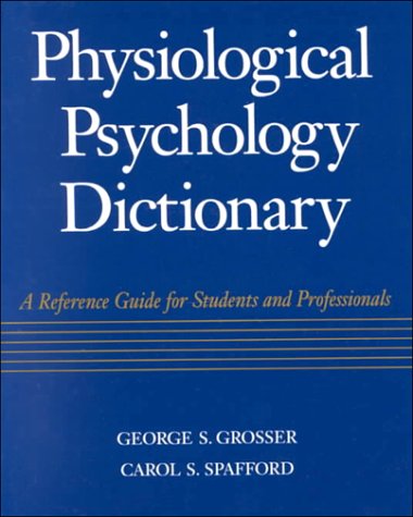 Physiological Psychology Dictionary A Reference Guide for Students and Professionals  1995 9780070598607 Front Cover
