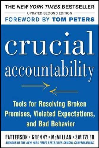 Crucial Accountability: Tools for Resolving Violated Expectations, Broken Commitments, and Bad Behavior, Second Edition  2nd 2013 9780071830607 Front Cover