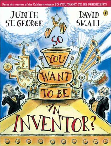 So You Want to Be an Inventor?  N/A 9780142404607 Front Cover