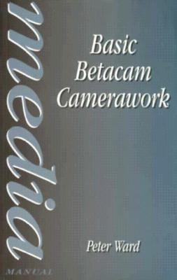 Basic Betacam Camerawork  1994 9780240513607 Front Cover
